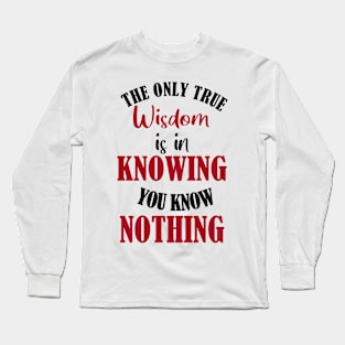 The Paradox of Wisdom: Knowing You Know Nothing Long Sleeve T-Shirt